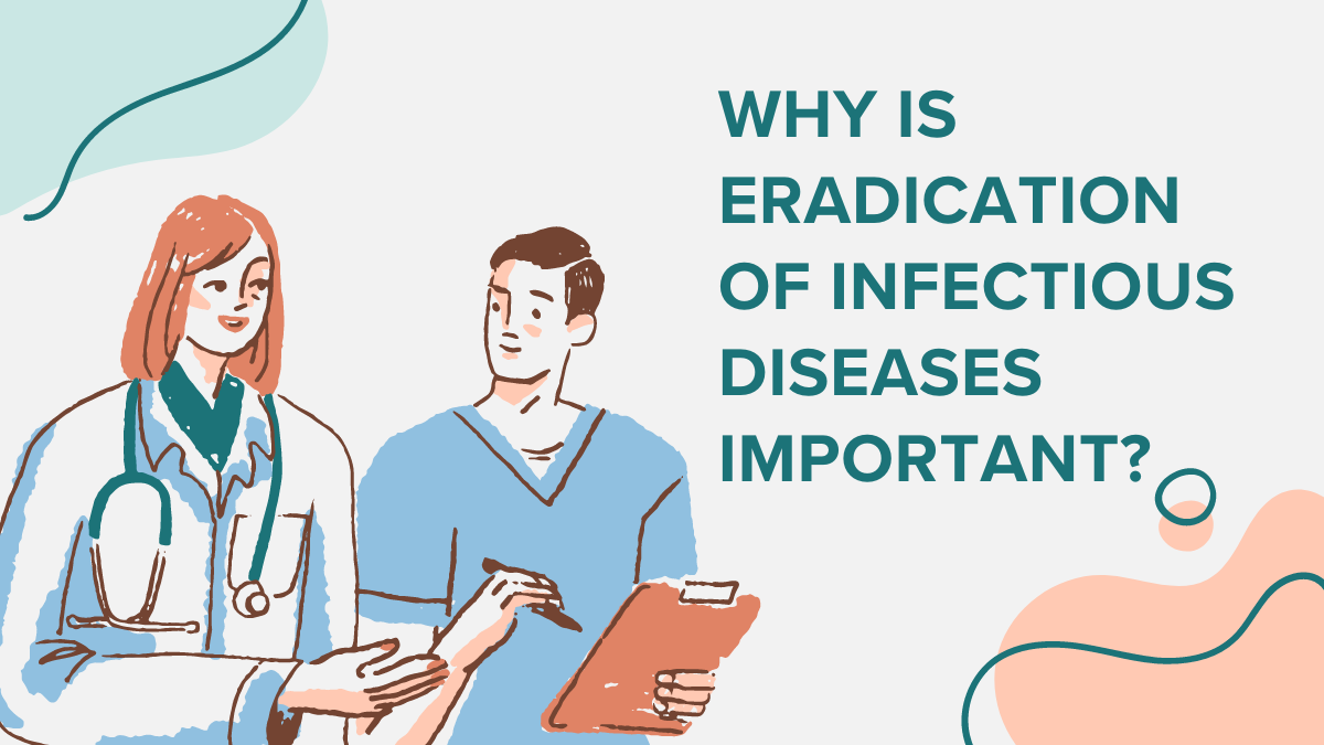 Why Is Eradication of Infectious Diseases Important?
